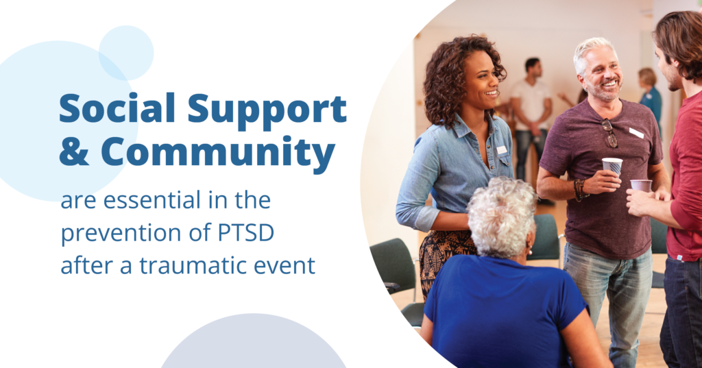 social support and community are essential in the prevention of ptsd after a traumatic event continue to learn more about addiction drug rehab florida alcohol rehab florida