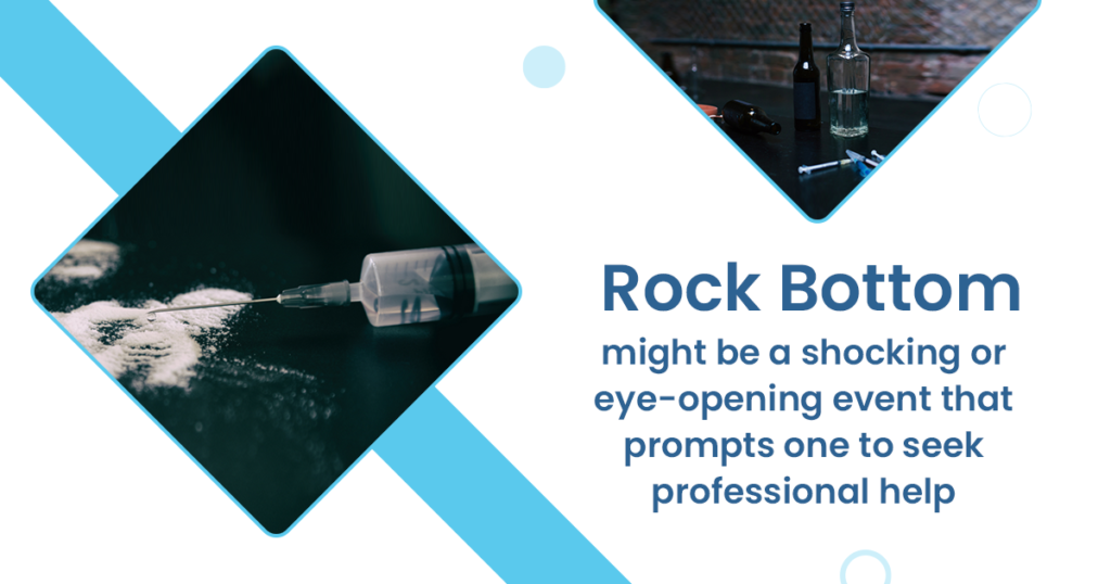rock bottom might be a shocking or eye opening event that prompts one to seek professional help