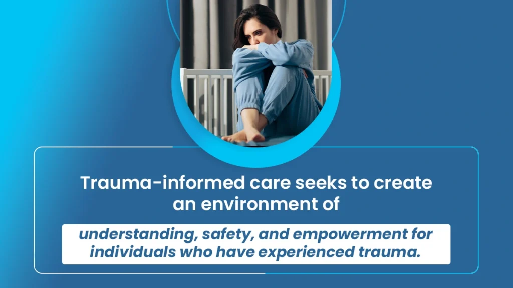 Graphic explains the core tenets of trauma-informed care, including understanding, safety, and empowerment.